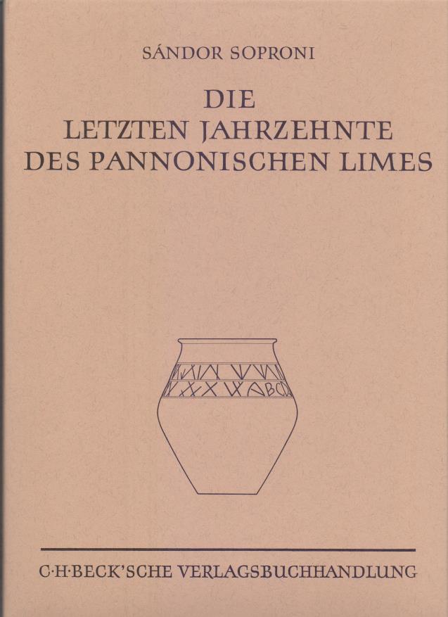 Die letzten Jahrzehnte des pannonischen Limes. - Soproni, Sándor