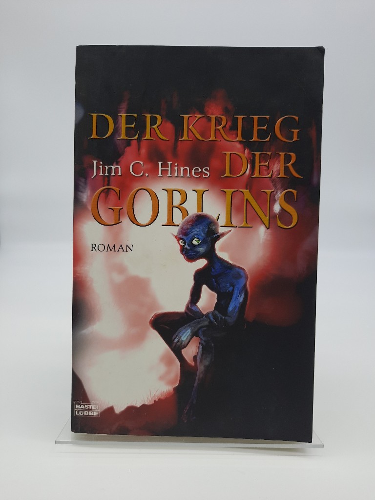 Der Krieg der Goblins. Aus dem Amerikan. von Axel Franken / Hines, Jim C.: Die Goblin-Saga ; Bd. 3; Bastei-Lübbe-Taschenbuch ; Bd. 28518 : Fantasy - Hines, Jim C.