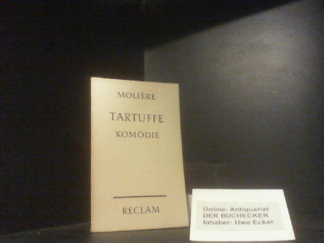 Tartuffe: oder Der Betrüger. Komödie in fünf Aufzügen - Molière