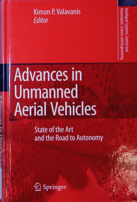 Advances in unmanned aerial vehicles. State of the art and the road to autonomy. - Valavanis, Kimon P.