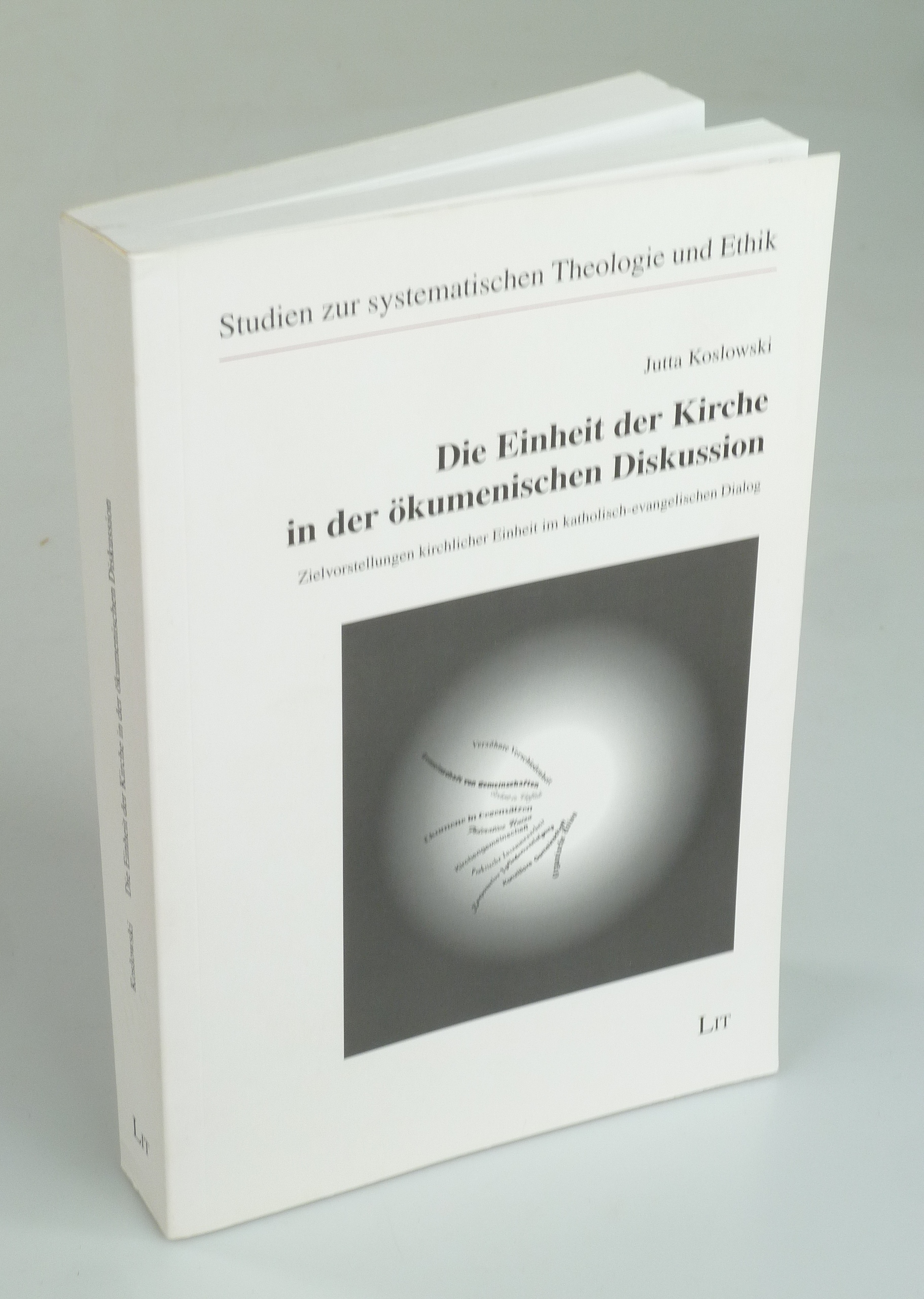 Die Einheit der Kirche in der ökumeinsichen Diskussion. - KOSLOWSKI, Jutta.