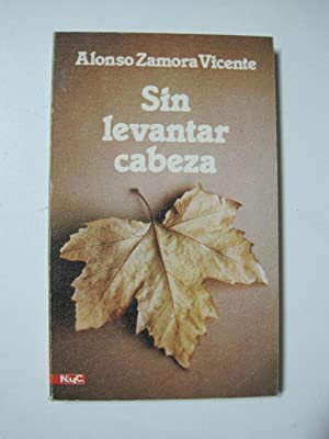 SIN LEVANTAR CABEZA - Zamora Vicente,Alonso