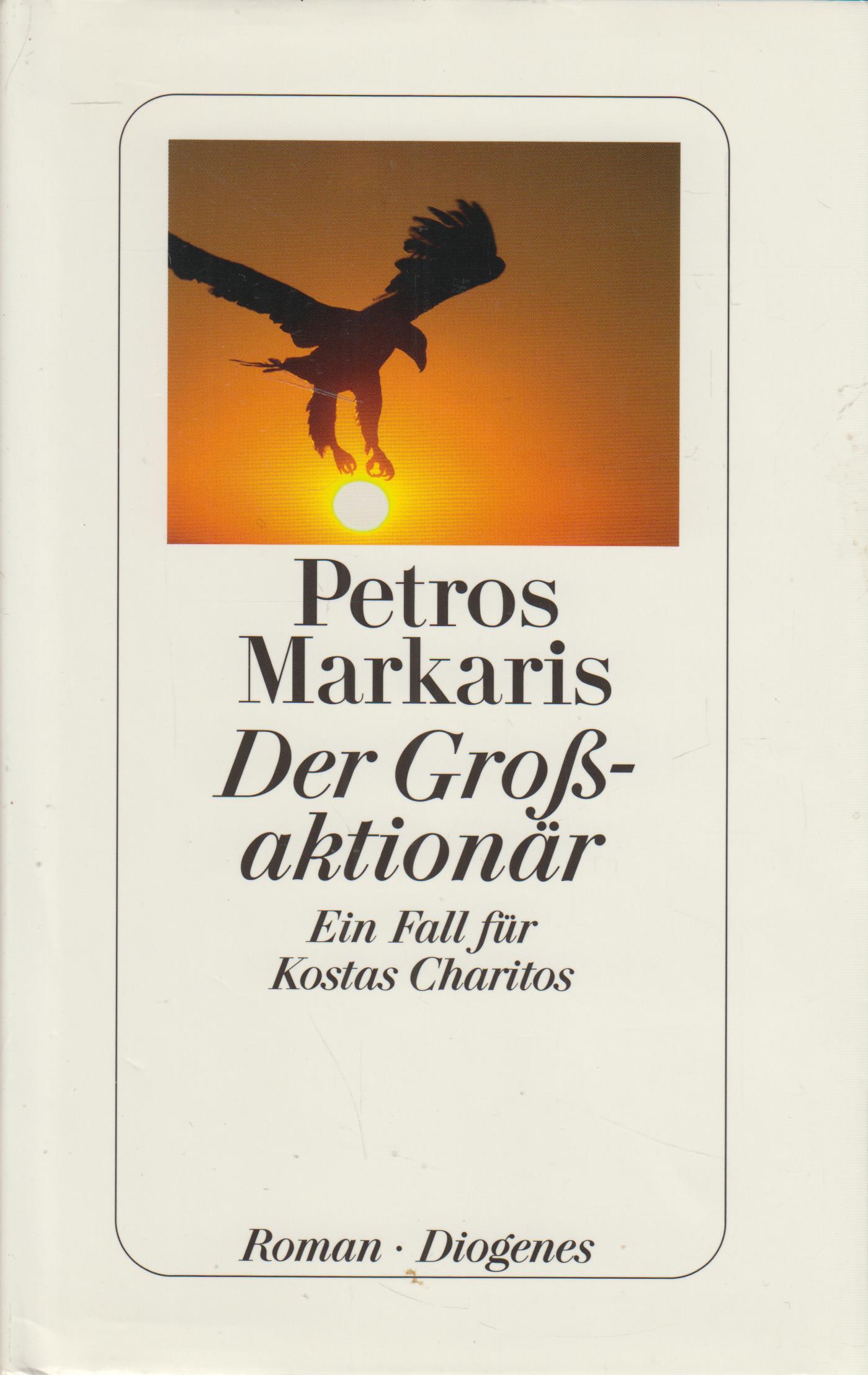 Der Großaktionär Ein Fall für Kostas Charitos. Roman - Markaris, Petros