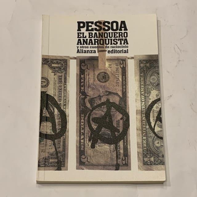 El banquero anarquista y otros cuentos de raciocinio. - PESSOA, Fernando.