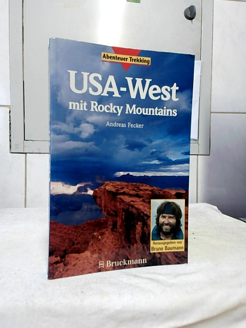 USA-West : mit Rocky Mountains. Hrsg. von Bruno Baumann / Abenteuer Trekking. - Fecker, Andreas