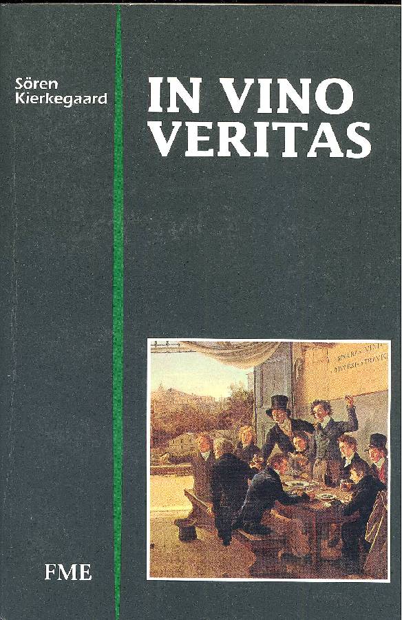 In vino veritas - KIERKEGAARD Soren,