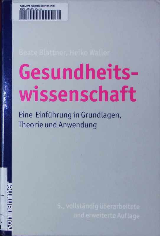 Gesundheitswissenschaft. Eine Einführung in Grundlagen, Theorie und Anwendung. - Blättner, Beate