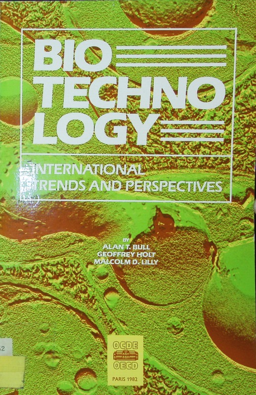Biotechnology. International trends and perspectives. By Alan T. Bull, Geoffrey Holt, Malcolm D. Lilly. - Bull, Alan T.