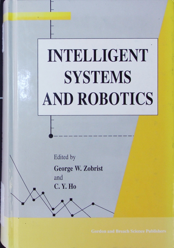 Intelligent systems and robotics. - Zobrist, George; Ho, C Y