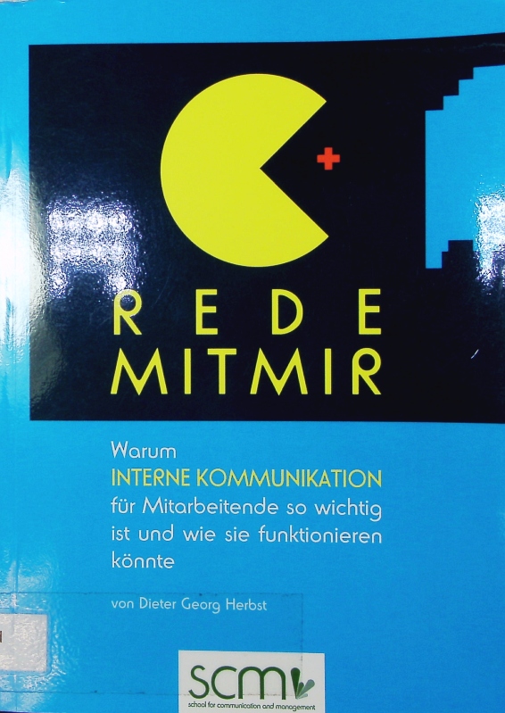 Rede mit mir. Warum interne Kommunikation für Mitarbeitende so wichtig ist und wie sie funktionieren könnte. - Adlmaier-Herbst, Dieter Georg