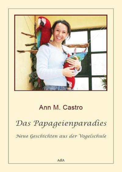 Das Papageienparadies - Ann M. Castro
