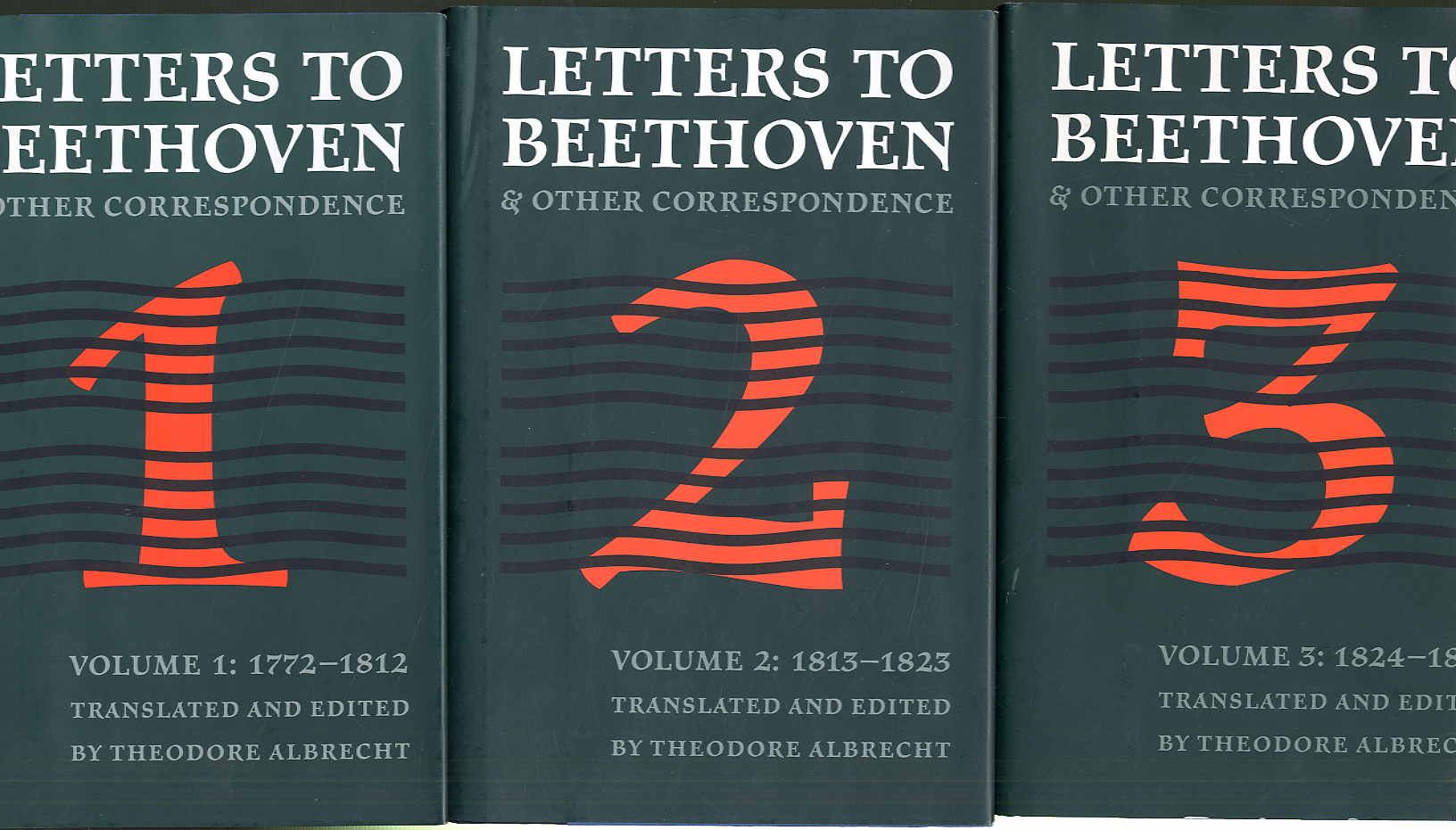 Letters to Beethoven and other correspondence. Translated and edited by Theodore Albrecht. Volume 1: 1772-1812; Volume 2: 1813-1823; Volume 3: 1824-1828. - Beethoven - Albrecht, Theodore