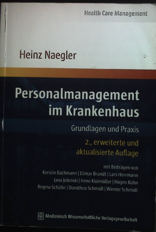 Personalmanagement im Krankenhaus : Grundlagen und Praxis. Health care management - Naegler, Heinz und Kerstin Bachmann