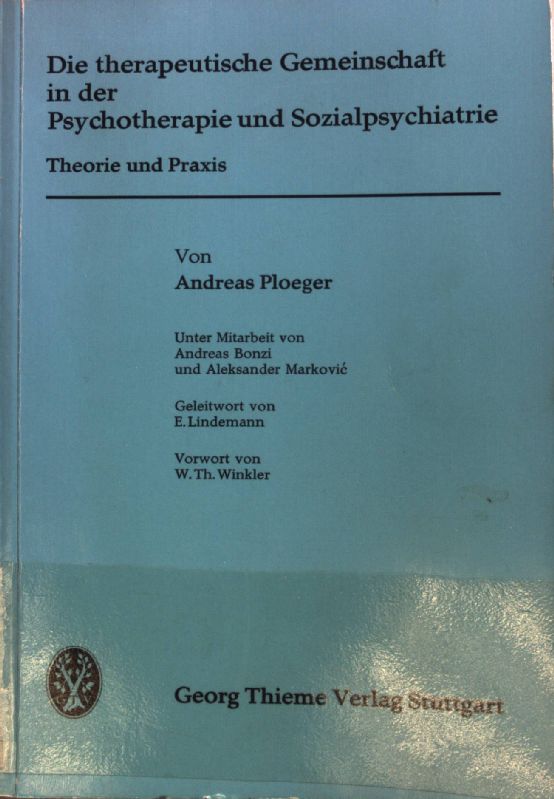 Die therapeutische Gemeinschaft in der Psychotherapie und Sozialpsychiatrie : Theorie und Praxis. - Ploeger, Andreas, E. Lindemann Andreas Bonzi u. a.