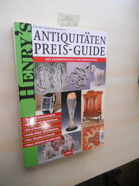 Henry s Antiquitäten Preis-Guide. Mit Expertentipps und Bewertung. - Merkel, Wolfgang (Red.)