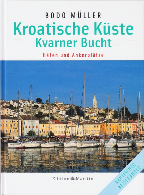 Kroatische Küste - Kvarner Bucht : Häfen und Ankerplätze. - Müller, Bodo