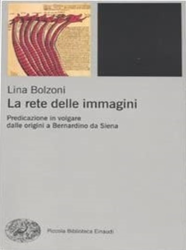 La rete delle immagini. Predicazione in volgare dalle origini a Bernardino da Siena. - Bolzoni,Luigi.