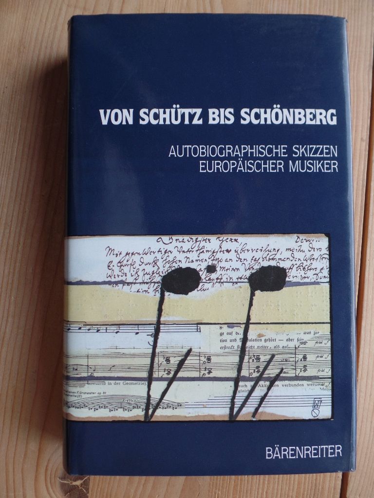 Von Schütz bis Schönberg : autobiographische Skizzen europäischer Musiker. - Ermen, Reinhard (Hrsg.)