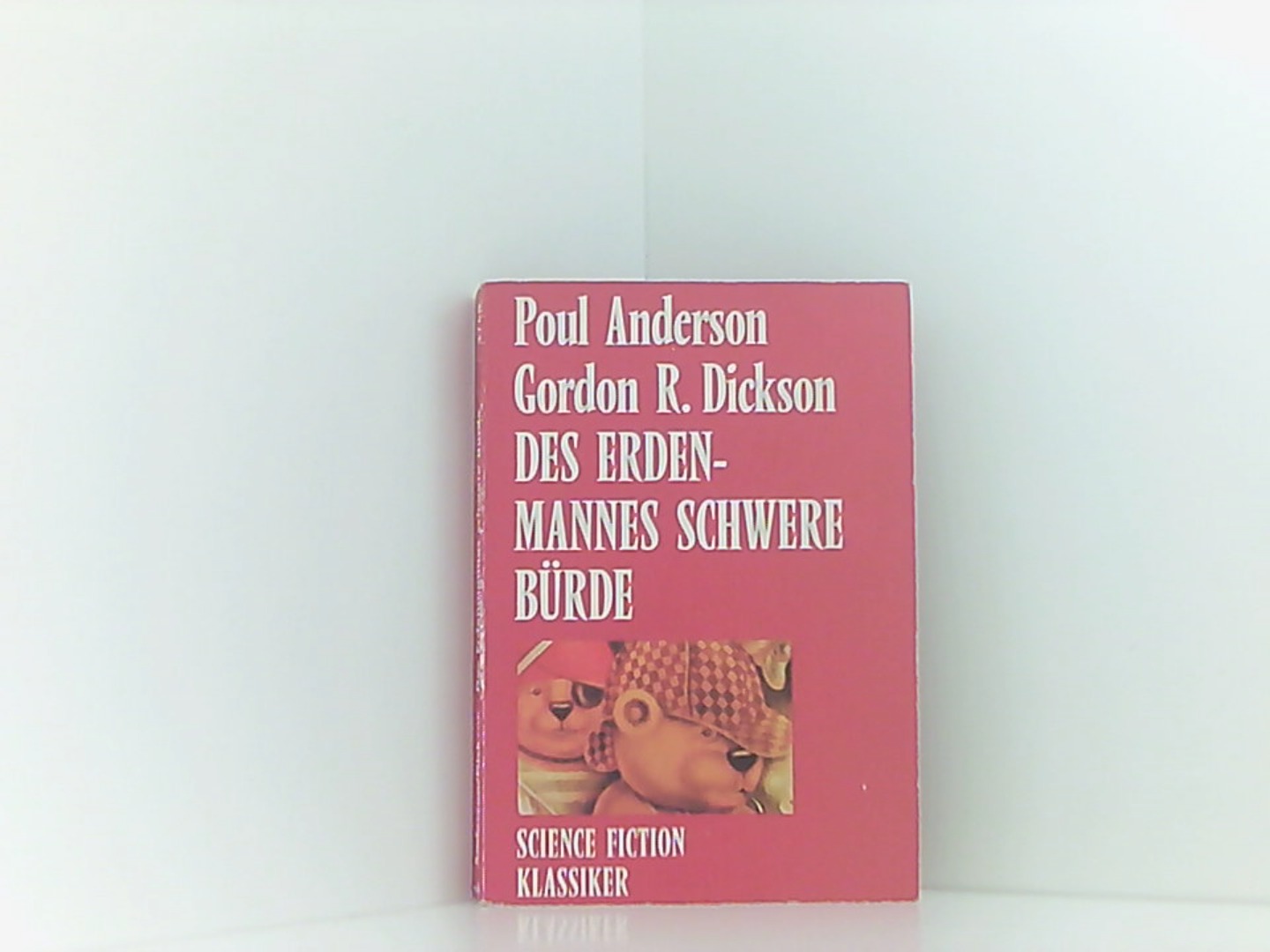 Des Erdenmannes schwere Bürde. ( Science Fiction Klassiker). - Anderson, Poul und R. Dickson Gordon