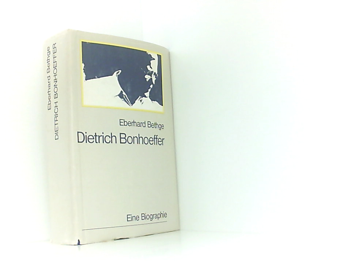 Dietrich Bonhoeffer. Theologe – Christ – Zeitgenosse. Eine Biographie - Bethge, Eberhard