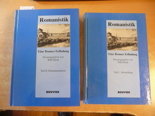 Romanistik: Eine Bonner Erfindung. Band I. Darstellung. Band II. Dokumentation (Academica Bonnensia) (2 BÜCHER) - Hirdt, Willi [Hrsg.] ; Baum, Richard [Mitarb.] ; Tappert, Birgit [Mitarb.]