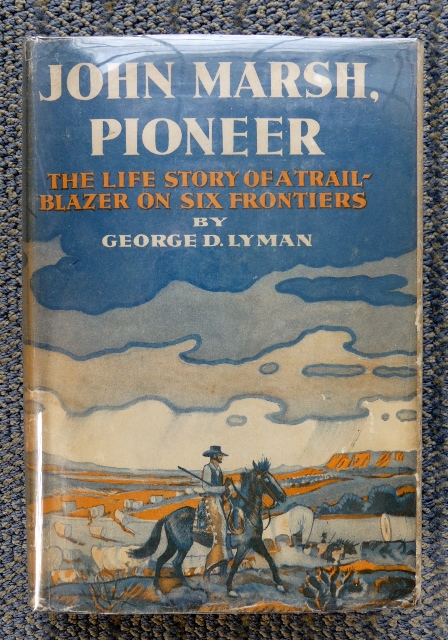 JOHN MARSH, PIONEER: THE LIFE STORY OF A TRAIL-BLAZER ON SIX FRONTIERS. Lyman, George D. [Good] [Hardcover]