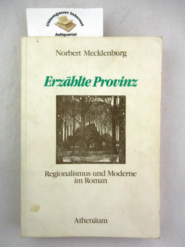 Erzählte Provinz. Regionalismus und Moderne im Roman. - Mecklenburg, Norbert