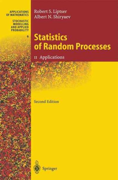 Statistics of Random Processes : Applications - Liptser, Robert S.; Shiryaev, Albert N.; Aries, A. B. (TRN); Wilson, Stephen S. (TRN)