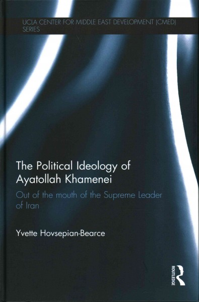 Political Ideology of Ayatollah Khamenei : Out of the mouth of the Supreme Leader of Iran - Hovsepian-bearce, Yvette