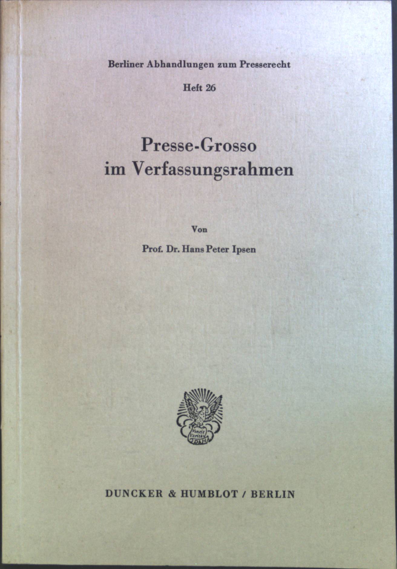 Presse-Grosso im Verfassungsrahmen. Berliner Abhandlungen zum Presserecht ; H. 26; - Ipsen, Hans Peter