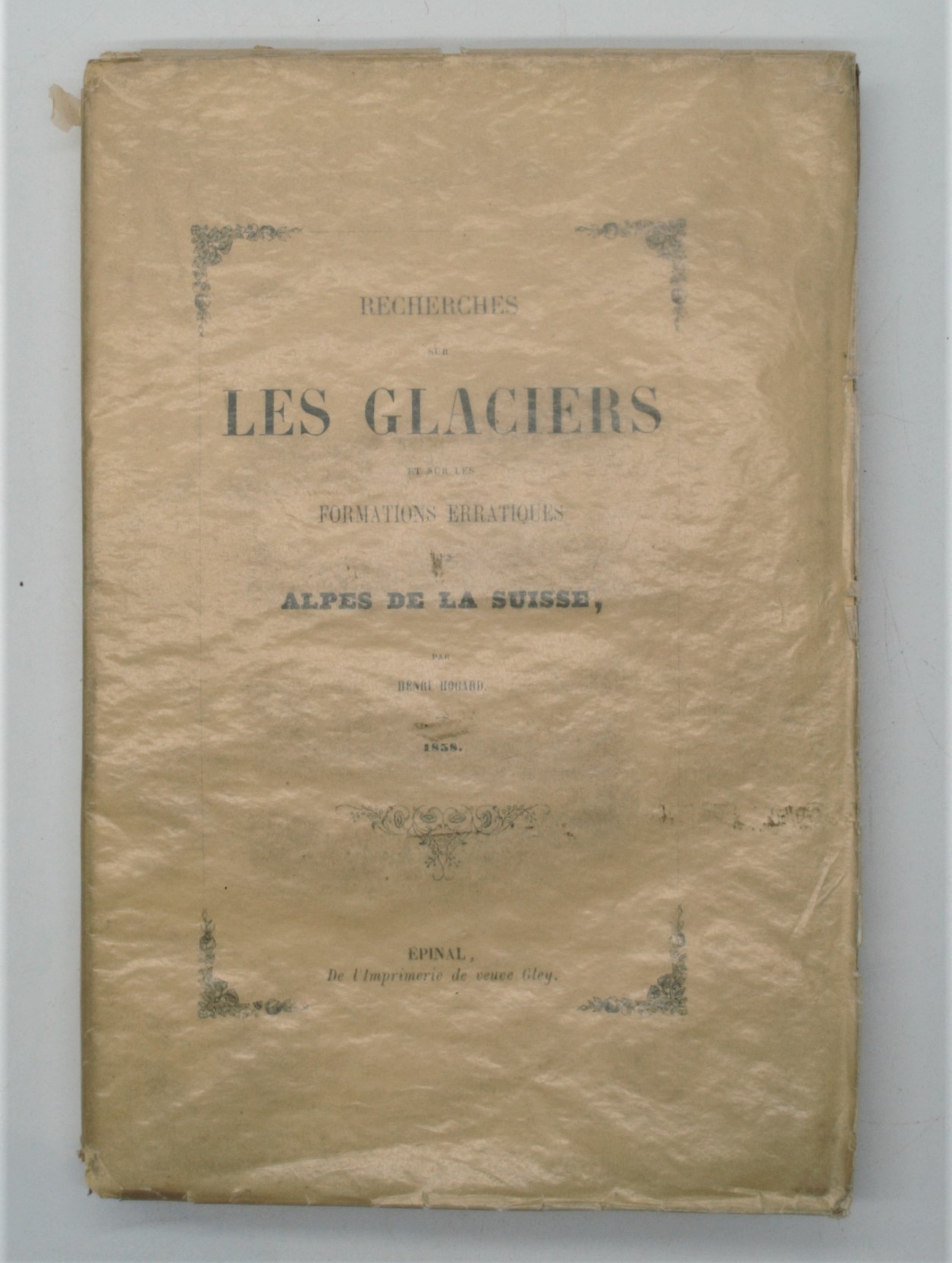 Recherches sur les glaciers et sur les formations erratiques des Alpes de la Suisse. - HOGARD, Henri