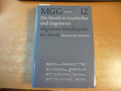 Die Musik in Geschichte und Geggenwart MGG., Allgemeine Enzyklopädie der Musik begründet von Friedrich Blume. Hier nur Personenteil Band 12 (Mer-Pai) - Finscher, Ludwig [Bearb.] ; Blume, Friedrich