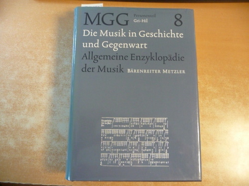 Die Musik in Geschichte und Geggenwart MGG., Allgemeine Enzyklopädie der Musik begründet von Friedrich Blume. Hier nur Personenteil Band 8 (Gri-Hil) - Finscher, Ludwig [Bearb.] ; Blume, Friedrich