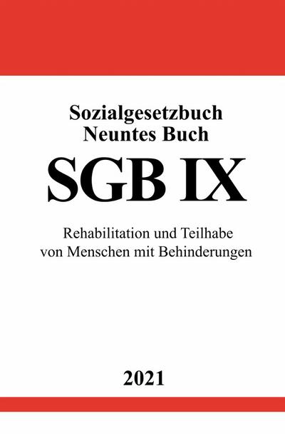 Sozialgesetzbuch Neuntes Buch (SGB IX) : Rehabilitation und Teilhabe von Menschen mit Behinderungen. DE - Ronny Studier