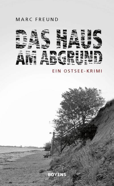 Das Haus am Abgrund : Ein Ostsee-Krimi - Marc Freund