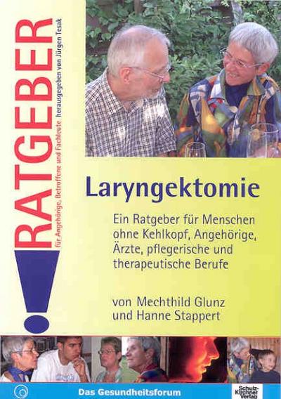 Laryngektomie : Ein Ratgeber für Menschen ohne Kehlkopf, Angehörige, Ärzte, pflegerische und therapeutische Berufe - Mechthild Glunz