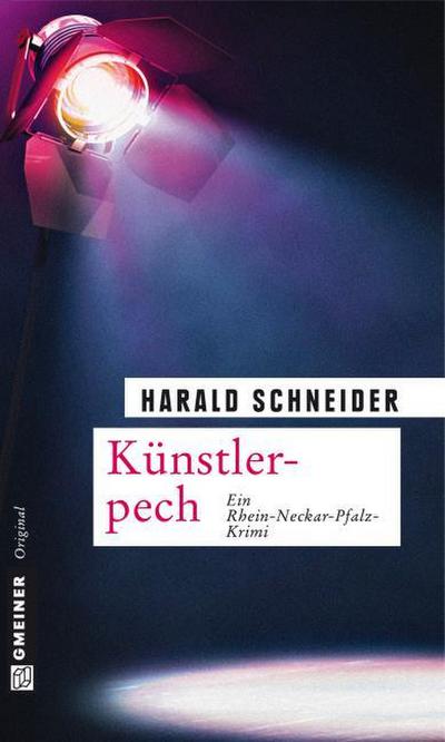 Künstlerpech : Ein Rhein-Neckar-Pfalz-Krimi. Palzkis achter Fall - Harald Schneider