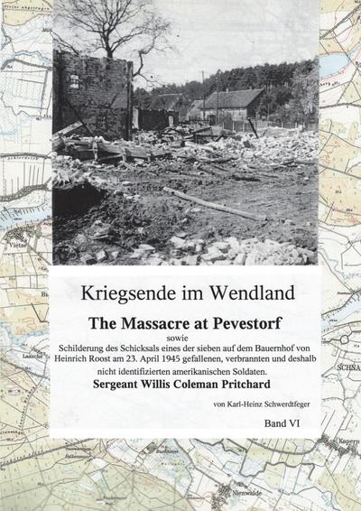 Kriegsende im Wendland : The Massacre at Pevestorf - Karl-Heinz Schwerdtfeger