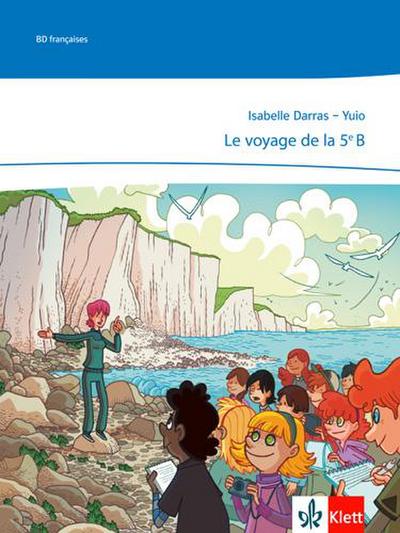 Le voyage de la 5e B. Comic : Niveau A1. Comic (Bande dessinée). Niveau A1 - Isabelle Darras