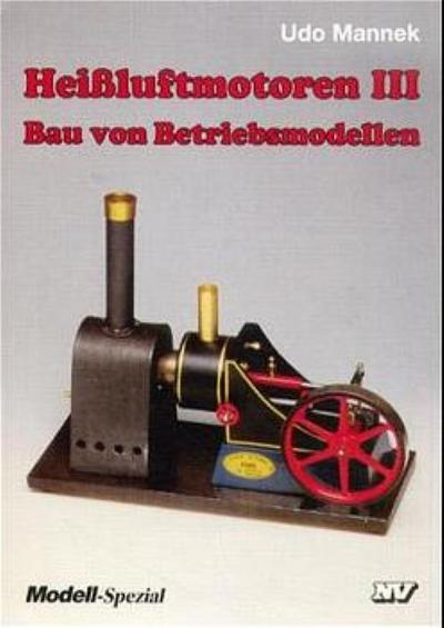 Heißluftmotoren 3 : Bau von Betriebsmodellen - Herbert Dülks