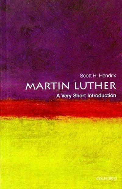 Martin Luther: A Very Short Introduction - Scott H Hendrix