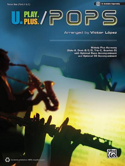 U.Play.Plus Pops -- A Plus B, C, or D (Solo-Duet-Trio-Quartet) with Optional Accompaniment and Optional CD Accompaniment: Tenor Saxophone - Victor López