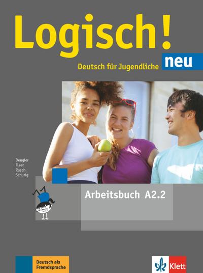 Logisch! Neu - Arbeitsbuch A2.2 : Niveau A2. Deutsch für Jugendliche - Stefanie Dengler