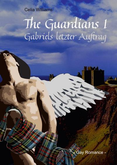 The Guardians / The Guardians I : Gabriels letzter Auftrag - Celia Williams
