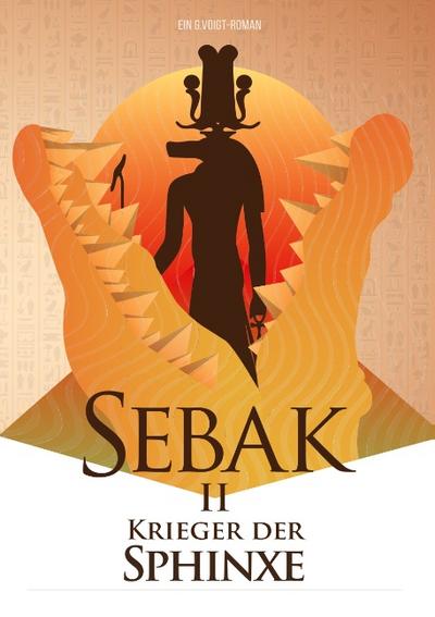 Sebak II. - Krieger der Sphinxe : Sebak - Serie - G. Voigt