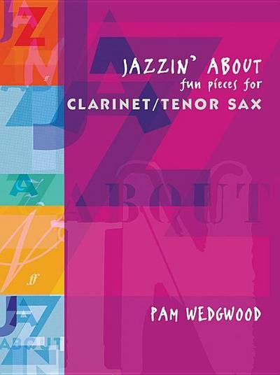 Jazzin' about -- Fun Pieces for Clarinet / Tenor Sax - Pam Wedgwood