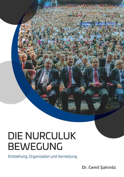 Die Nurculuk Bewegung : Entstehung, Organisation und Vernetzung - Cemil Sahinöz