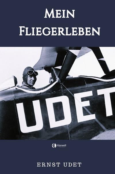 Mein Fliegerleben - Ernst Udet