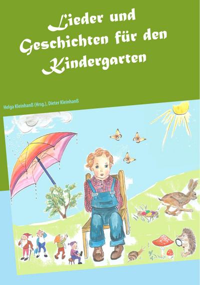Lieder und Geschichten für den Kindergarten - Dieter Kleinhanß