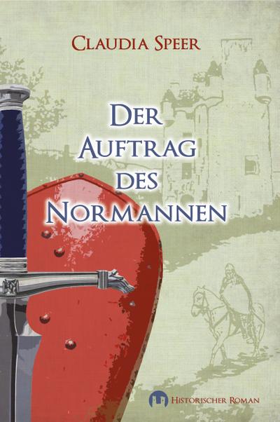 Der Auftrag des Normannen : Historischer Roman - Claudia Speer